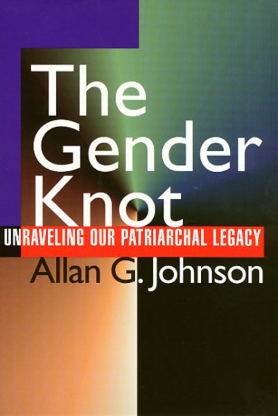 The Gender Knot : Unraveling Our Patriarchal Legacy