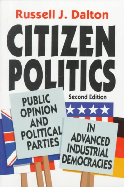 Citizen Politics: Public Opinion and Political Parties in Advanced Industrial Democracies (Comparative Politics & the International Political Economy,) cover