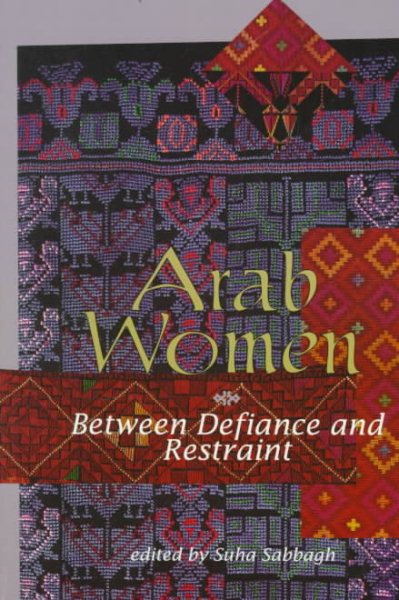 Arab Women: Between Defiance and Restraint cover