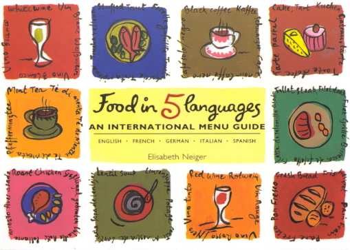 Food in Five Languages: An International Menu Guide : English, German, French, Italian, Spanish