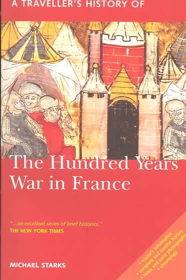 A Traveller's History of the Hundred Years War in France: Battlefields, Castles and Towns