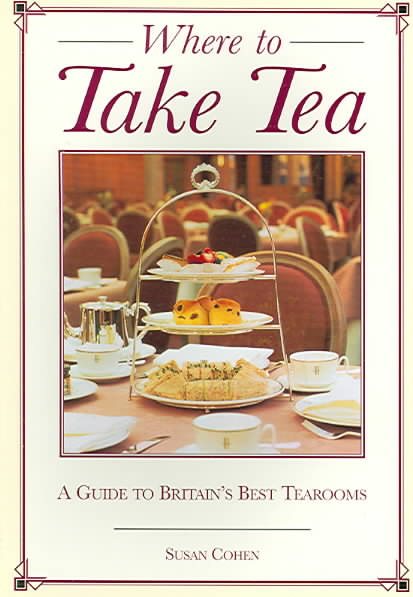 Where To Take Tea: A Guide To Britain's Best Tearooms cover