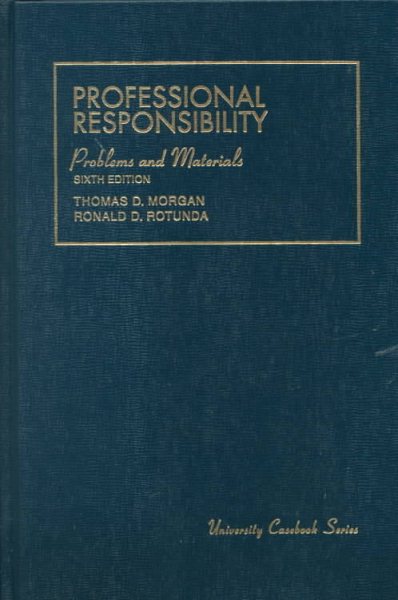 Problems and Materials on Professional Responsibility (University Casebook Series)