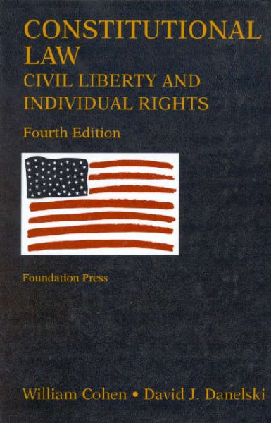 Constitutional Law: Civil Liberty and Individual Rights (University Casebook Series) cover