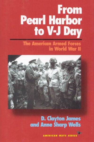 From Pearl Harbor to V-J Day: The American Armed Forces in World War II (American Ways Series) cover
