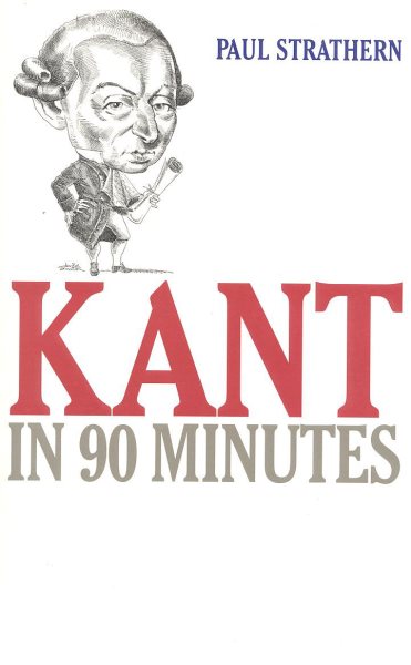 Kant in 90 Minutes (Philosophers in 90 Minutes Series) cover