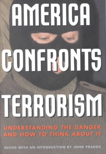 America Confronts Terrorism: Understanding the Danger and How to Think About It cover