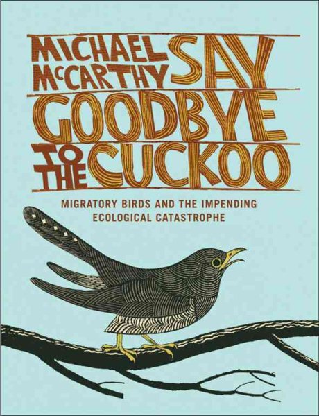 Say Goodbye to the Cuckoo: Migratory Birds and the Impending Ecological Catastrophe cover