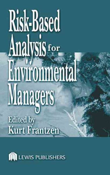 Risk-Based Analysis for Environmental Managers (Environmental Management Liability) cover