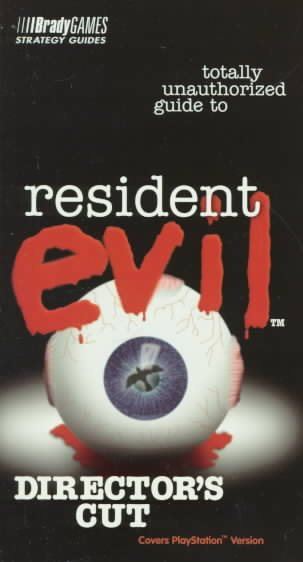 RESIDENT EVIL DIRECTOR'S CUT--TOTALLY UNAUTHORIZED GUIDE (Bradygames Strategy Guide) cover