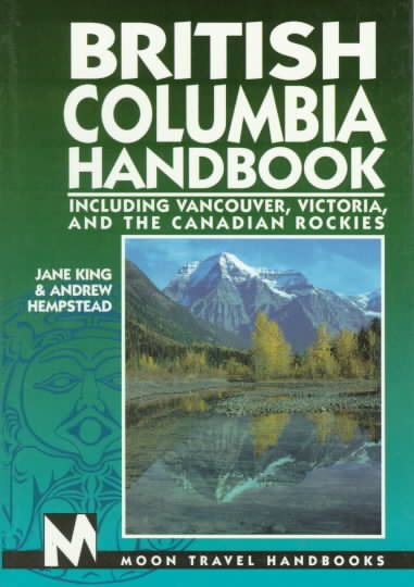 British Columbia Handbook: Including Vancouver, Victoria, and the Canadian Rockies (Moon Handbooks) cover