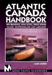 Atlantic Canada Handbook: New Brunswick, Nova Scotia, Prince Edward Island, Newfoundland, and Labrador (Moon Atlantic Canada) cover