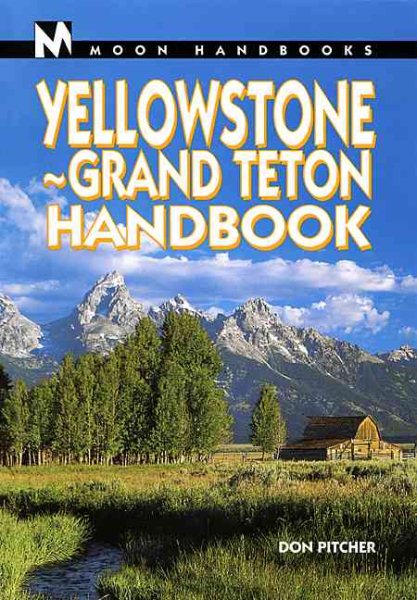 Moon Handbooks: Yellowstone-Grand Tetons (1st Ed.)
