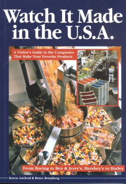 Watch It Made in the U.S.A.: A Visitor's Guide to the Companies That Make Your Favorite Products cover