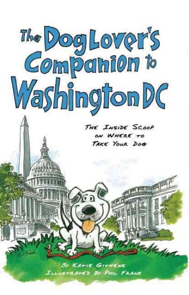 The Dog Lover's Companion to Washington, D.C.: The Inside Scoop on Where to Take Your Dog (Dog Lover's Companion Guides) cover