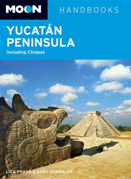 Moon Yucatán Peninsula: Including Chiapas (Moon Handbooks)