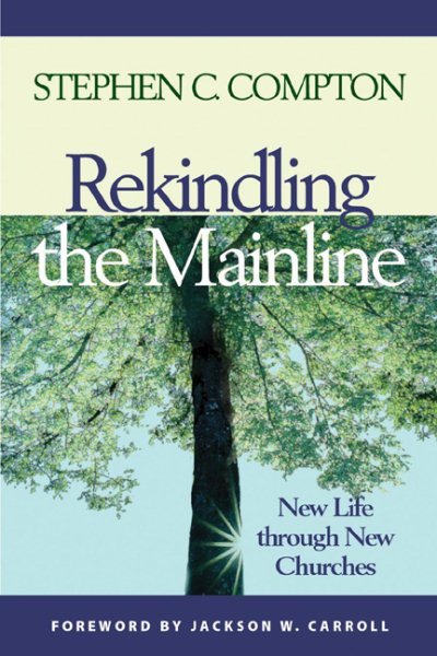 Rekindling the Mainline: New Life Through New Churches cover