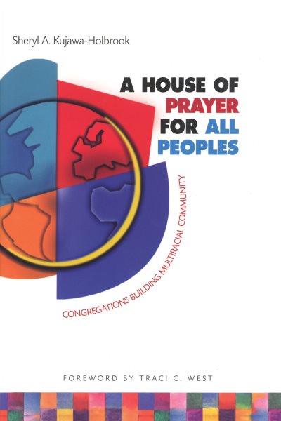 A House of Prayer for All Peoples: Congregations Building Multiracial Community cover