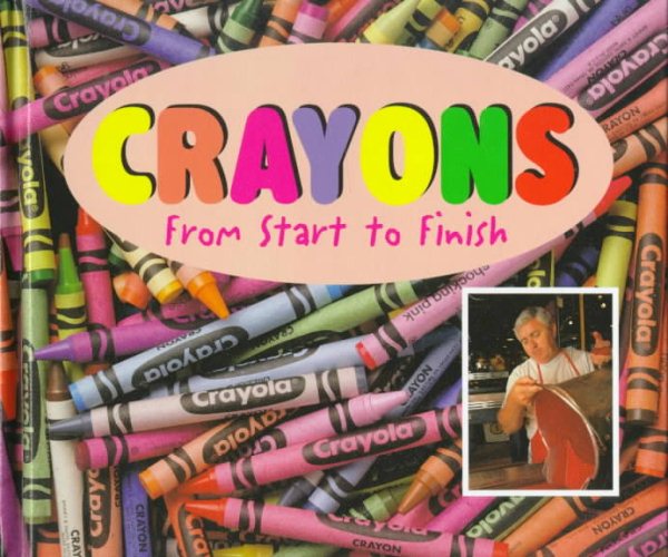 Crayons: From Start to Finish (Made in the U.s.a.) cover