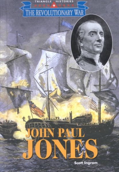 Triangle Histories of the Revolutionary War: Leaders - John Paul Jones