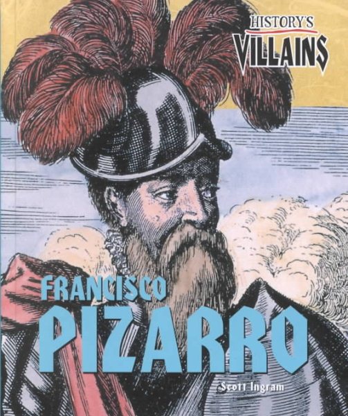 History's Villains - Francisco Pizarro