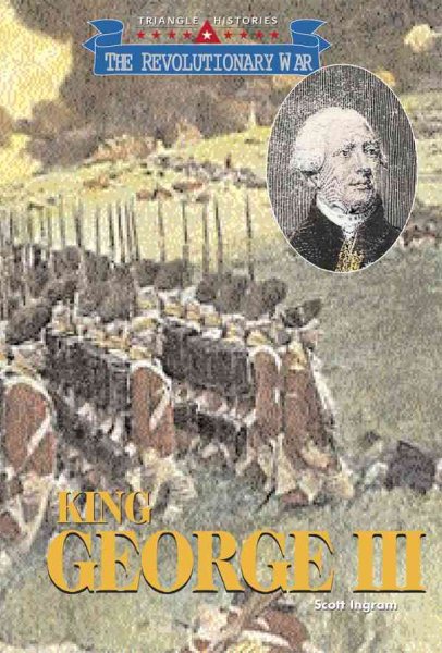 Triangle Histories of the Revolutionary War: Leaders - King George III