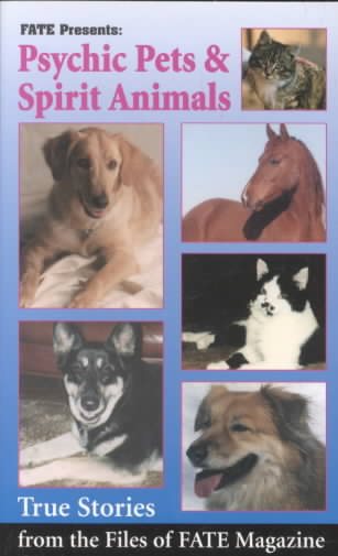Psychic Pets & Spirit Animals: True Stories from the Files of FATE (Fate Presents) cover
