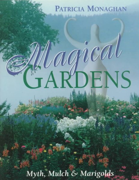 Magical Gardens: Myths, Mulch and Marigolds cover