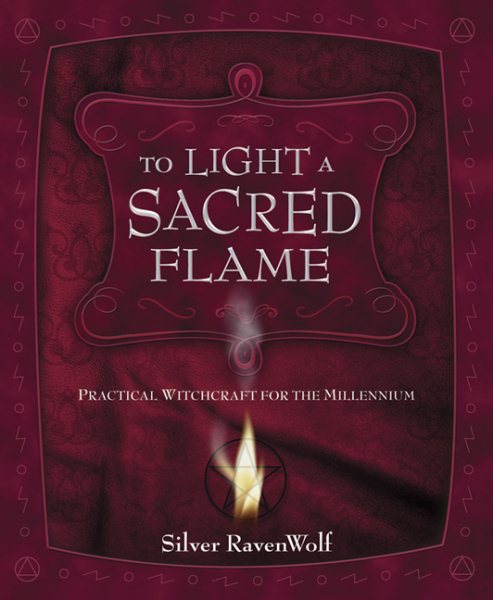 To Light A Sacred Flame: Practical Witchcraft for the Millenium (RavenWolf To Series) cover