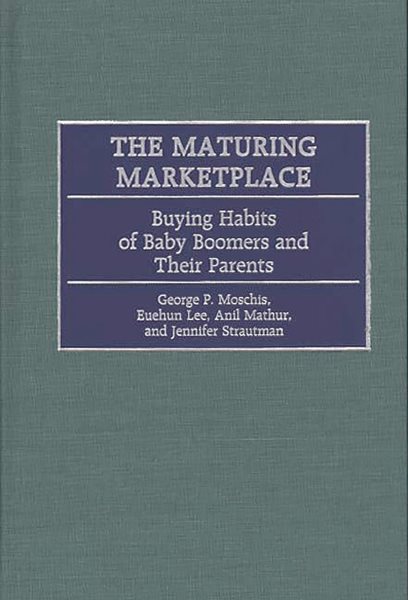 The Maturing Marketplace: Buying Habits of Baby Boomers and Their Parents