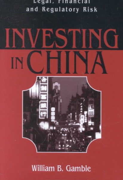 Investing in China: Legal, Financial and Regulatory Risk cover