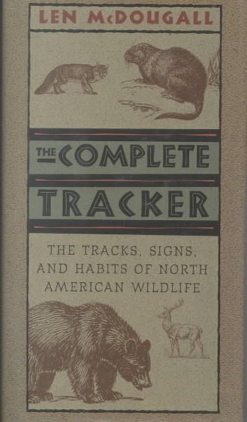 The Complete Tracker The Tracks, Signs and Habits of North American Wildlife cover