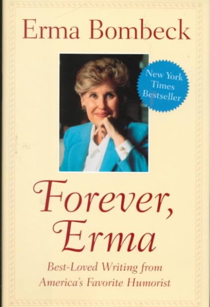 Forever, Erma: Best-Loved Writing from America's Favorite Humorist cover
