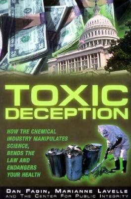 Toxic Deception: How the Chemical Industry Manipulates Science, Bends the Law and Endangers Your Health cover