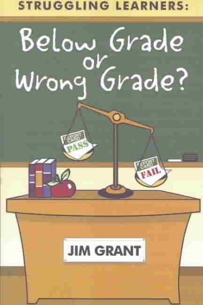 Struggling Learners: Below Grade or Wrong Grade?