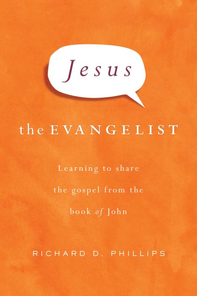 Jesus the Evangelist: Learning to Share the Gospel from the Book of John cover