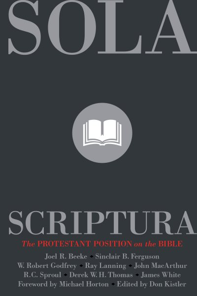 Sola Scriptura: The Protestant Position on the Bible cover