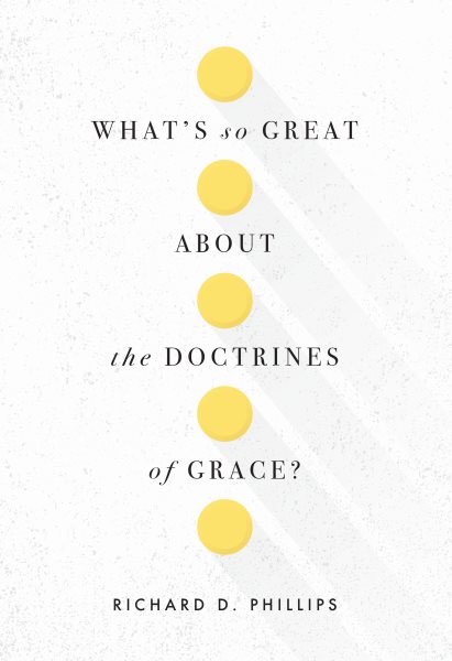 What’s So Great about the Doctrines of Grace? cover