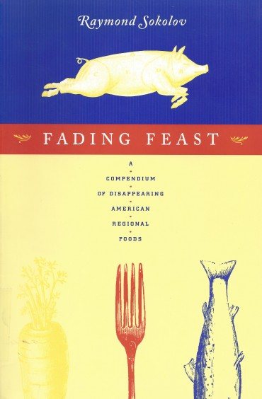 Fading Feast: A Compendium of Disappearing American Regional Foods (Nonpareil Book) cover