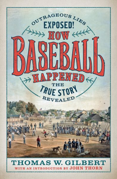 How Baseball Happened: Outrageous Lies Exposed! The True Story Revealed cover