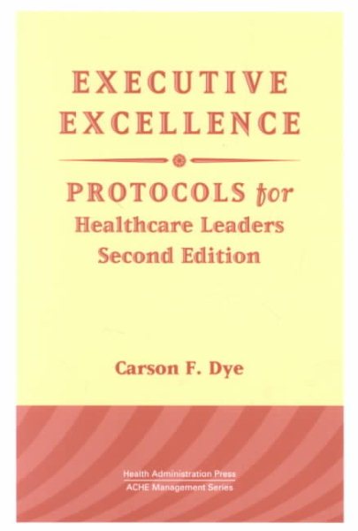 Executive Excellence: Protocols for Healthcare Leaders (Management Series) cover