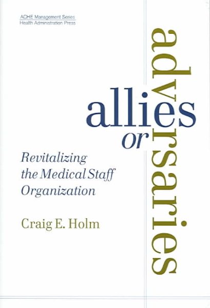 Allies or Adversaries: Revitalizing the Medical Staff Organization cover