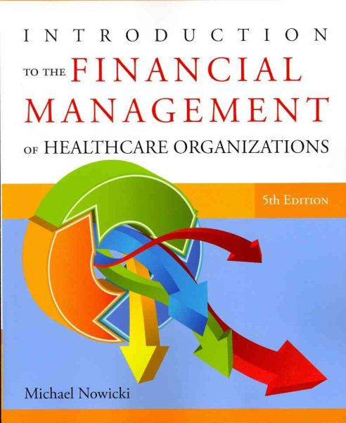 Introduction to the Financial Management of Healthcare Organizations, Fifth Edition cover