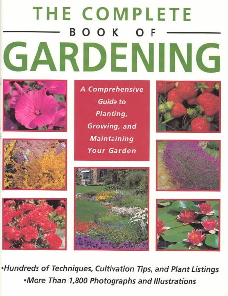 The Complete Book of Gardening: A Comprehensive Guide to Planting, Growing, and Maintaining Your Garden cover