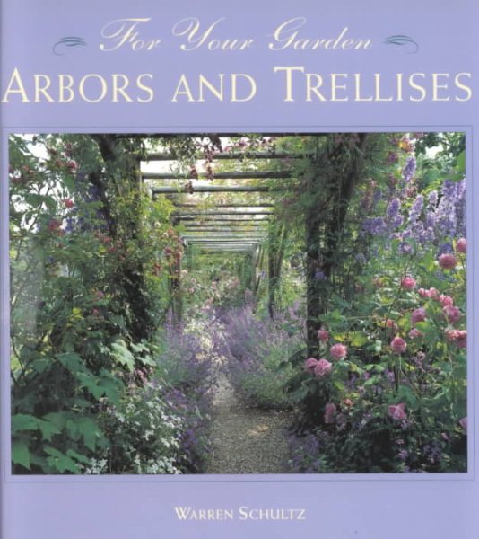 For Your Garden: Arbors and Trellises cover