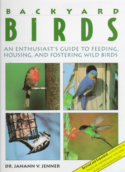 Backyard Birds: An Enthusiast's Guide to Feeding, Housing, and Fostering Wild Birds cover