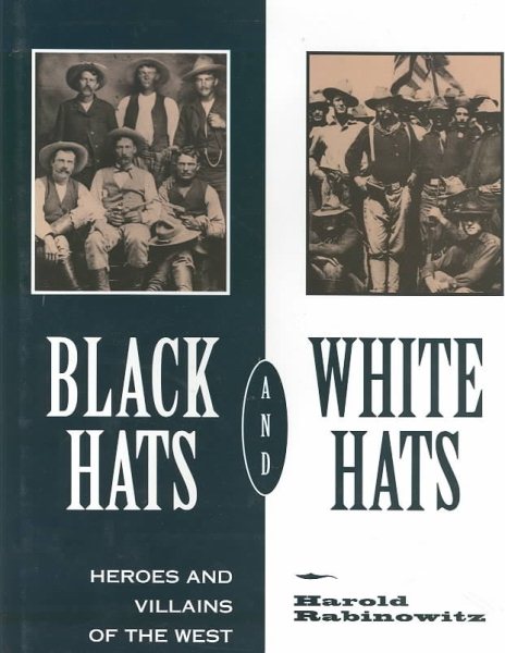 Black Hats and White Hats: Heroes and Villains of the West cover