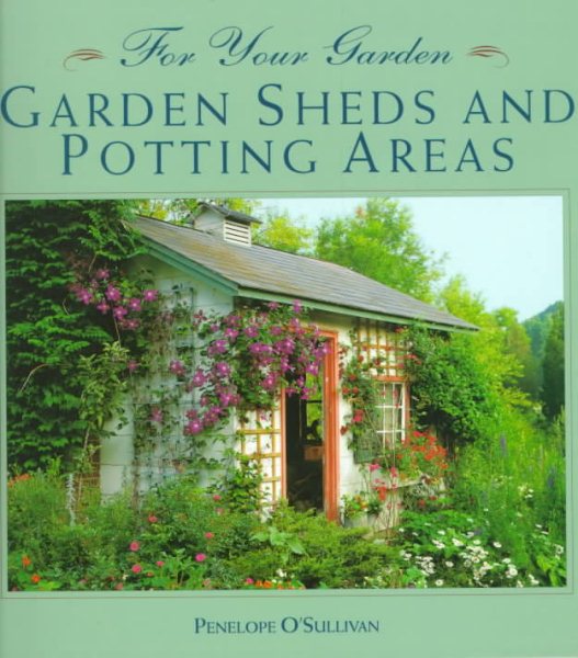 For Your Garden: Garden Sheds and Potting Areas (For Your Garden Series) cover