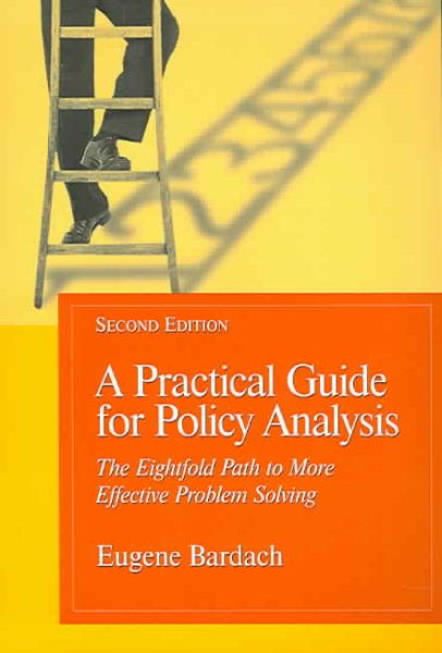 A Practical Guide For Policy Analysis: The Eightfold Path To More Effective Problem Solving cover