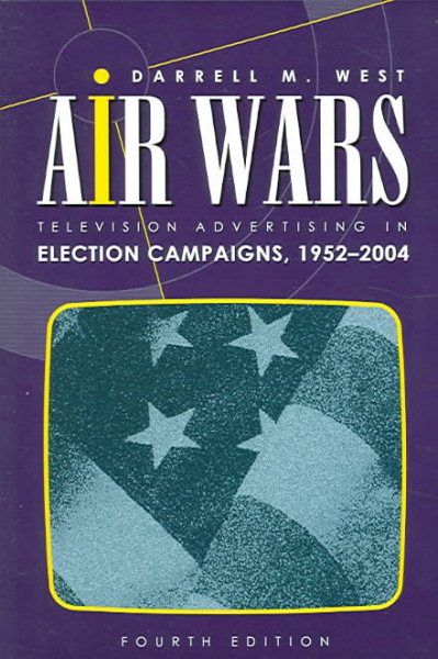 Air Wars: Television Advertising In Election Campaigns, 1952-2004, 4th Edition cover